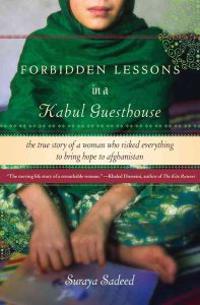 Forbidden Lessons in a Kabul Guesthouse: The True Story of a Woman Who Risked Everything to Bring Hope to Afghanistan