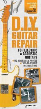 D.I.Y. Guitar Repair: Compact Reference Library