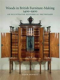 Woods in British Furniture Making 1400-1900