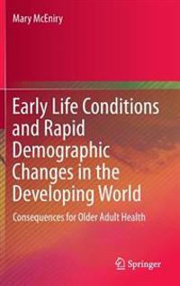 Early Life Conditions and Rapid Demographic Changes in the Developing World