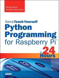 Python Programming for Raspberry Pi - Sams Teach Yourself in 24 Hours