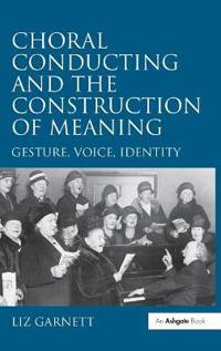 Choral Conducting and the Construction of Meaning