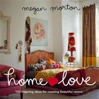 Home Love: 100 Inspiring Ideas for Creating Beautiful Rooms