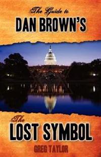 The Guide to Dan Brown's the Lost Symbol