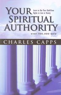 Your Spiritual Authority: Learn to Use Your God-Given Rights to Live in Victory