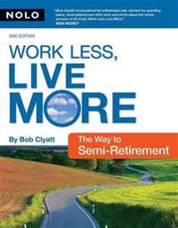 Work Less, Live More: The Way to Semi-Retirement