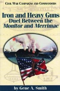 Iron and Heavy Guns: Duel between the Monitor and the Merrimac