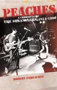 Peaches: a Chronicle of The Stranglers, 1974-1990