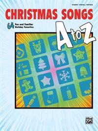 Christmas Songs A to Z: 64 Fun and Familiar Holiday Favorites (Piano/Vocal/Guitar)