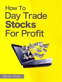 How to Day Trade Stocks for Profit