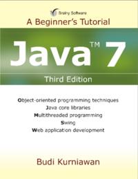 Java 7: A Beginner's Tutorial