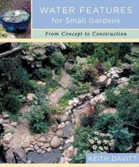 Water Features for Small Gardens: From Concept to Construction