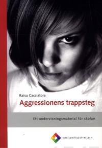 Aggressionens trappsteg - Ett undervisnings material för skolan