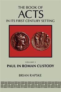 The Book Of Acts And Paul In Roman Custody