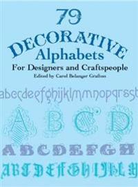 79 Decorative Alphabets for Designers and Craftspeople
