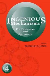 Ingenious Mechanisms for Designers and Inventors
