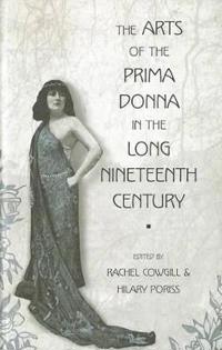 The Arts of the Prima Donna in the Long Nineteenth Century