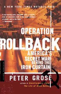 Operation Rollback: America's Secret War Behind the Iron Curtain