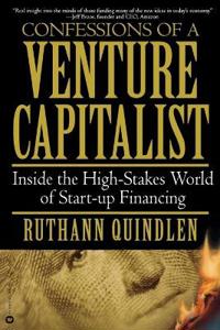 Confessions of a Venture Capitalist: Inside the High-Stakes World of Start-Up Financing