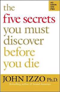 The Five Secrets You Must Discover Before You Die