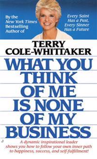 What You Think of Me Is None of My Business