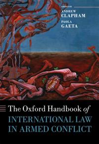 The Oxford Handbook of International Law in Armed Conflict
