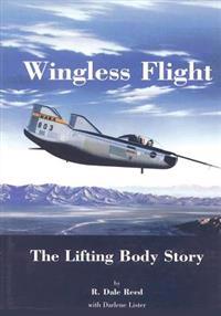 Wingless Flight: The Lifting Body Story