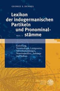 Lexikon Der Indogermanischen Partikeln Und Pronominalstamme Band 1: Einleitung, Terminologie, Lautgesetze, Adverbialendungen, Nominalsuffixe, Anhange