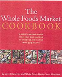 The Whole Foods Market Cookbook: A Guide to Natural Foods with 350 Recipes