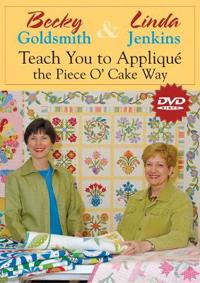 Becky Goldsmith & Linda Jenkins Teach You to Applique the Piece O' Cake Way