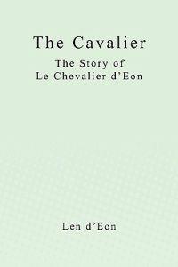 The Cavalier: The Story of Le Chevalier D'Eon
