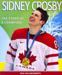 Sidney Crosby: The Story of a Champion
