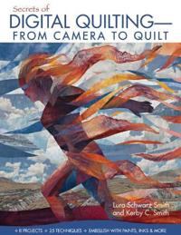 Secrets of Digital Quilting?From Camera to Quilt