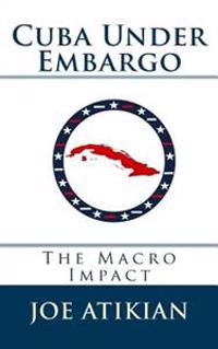 Cuba Under Embargo: The Macro Impact