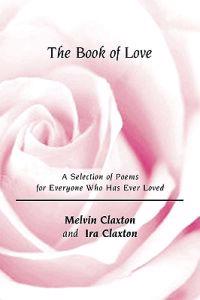 The Book of Love: A Selection of Poems for Everyone Who Has Ever Loved