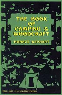 The Book of Camping & Woodcraft: A Guidebook for Those Who Travel in the Wilderness
