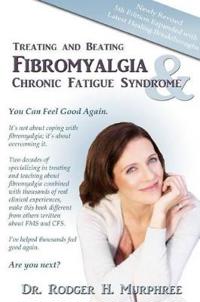 Treating and Beating Fibromyalgia and Chronic Fatigue Syndrome