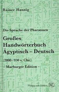 Die Sprache der Pharaonen: Grosses Handworterbuch Agyptisch-Deutsch (2800-950 v. Chr.)