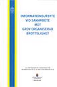 Informationsutbyte vid samarbete mot grov organiserad brottslighet. SOU 2011:80