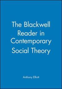 The Blackwell Reader in Contemporary Social Theory