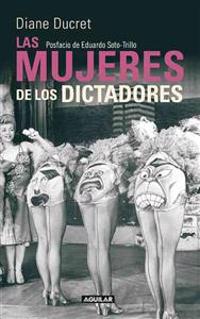 Las Mujeres de los Dictadores = The Women of the Dictators