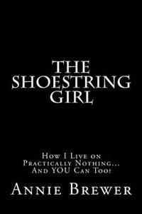 The Shoestring Girl: How I Live on Practically Nothing and You Can Too