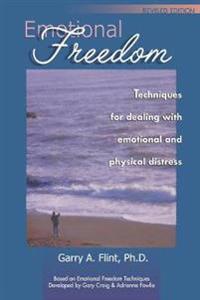 Emotional Freedom: Techniques for Dealing with Emotional and Physical Distress