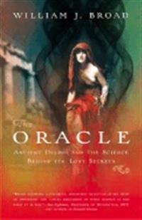 The Oracle: Ancient Delphi and the Science Behind Its Lost Secrets