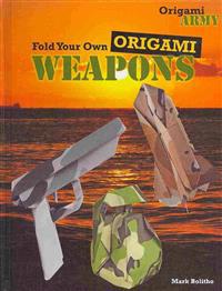 Fold Your Own Origami Weapons
