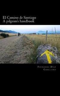 El Camino de Santiago. a Pilgrim's Handbook