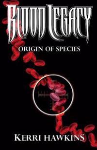 Blood Legacy: Origin of Species