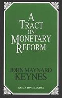 A Tract on Monetary Reform