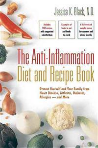 The Anti-Inflammation Diet and Recipe Book: Protect Yourself and Your Family from Heart Disease, Arthritis, Diabetes, Allergies - And More
