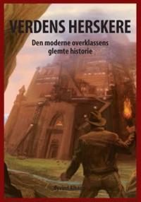 Verdens herskere; den moderne overklassens glemte historie